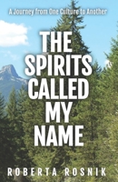 The Spirits Called My Name: A Journey from One Culture to Another B0BNVHG1GN Book Cover