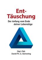 Ent-Täuschung: Der Anfang vom Ende deiner Lebenslüge (German Edition) 3695123338 Book Cover