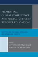 Promoting Global Competence and Social Justice in Teacher Education: Successes and Challenges within Local and International Contexts 149850437X Book Cover