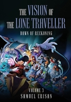 THE VISION OF THE LONE TRAVELLER: Dawn of Reckoning 1918130035 Book Cover