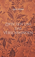 Zwischen uns das Verschwinden: Der erste Fall. Eine Familie. Viele Geheimnisse. (German Edition) 3819226982 Book Cover