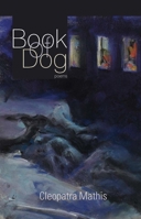 Book of Dog: Poems 1936747472 Book Cover