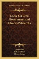 Locke On Civil Government and Filmer's Patriarcha 1162979453 Book Cover