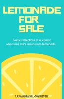 Lemonade for Sale: Poetic Reflections of a Woman Who Turns Life’s Lemons into Lemonade. 1654178829 Book Cover