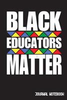 Black Educators Matter: Black Pride Mom Dad Kids Journal Notebook & Diary Gift in Black History Month for Melanin African American 6x9 Lined Journal 120 Pages To Write In 1099461294 Book Cover