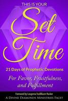 This is Your Set Time: 21-Days of Prophetic Devotions 1492296147 Book Cover