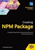 Creating NPM Package: Simplified TypeScript Guide to Building and Publishing Libraries B0FS2CT342 Book Cover