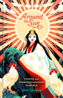 Around the Sun: Stories and Symbols from Across the World 0593577892 Book Cover