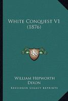 White Conquest V1 1241423008 Book Cover