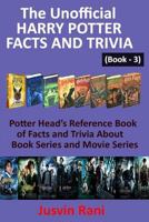 The Unofficial Harry Potter Facts and Trivia: Potter Head's Reference Book of Facts and Trivia about Book Series and Movie Series 179509267X Book Cover