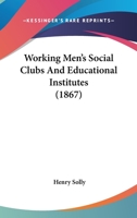 Working Men's Social Clubs and Educational Institutes 1016708971 Book Cover