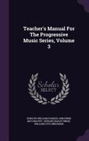 Teacher's Manual For The Progressive Music Series, Volume 3... 1276299540 Book Cover