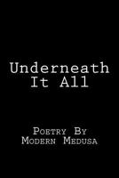 Underneath It All: Poetry By Modern Medusa 1724921002 Book Cover