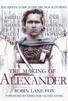The Making of Alexander: The Official Guide to the Epic Film Alexander 0951139215 Book Cover