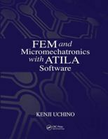 FEM and Micromechatronics with ATILA Software 1138422436 Book Cover