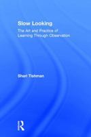 Slow Looking: The Art and Practice of Learning Through Observation 1138240400 Book Cover