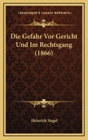 Die Gefahr Vor Gericht Und Im Rechtsgang (1866) 1168015987 Book Cover