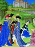Illuminating Fashion: Dress in the Art of Medieval France and the Netherlands, 1325-1515 1904832903 Book Cover