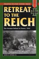 Retreat to the Reich: The German Defeat in France, 1944 081173384X Book Cover