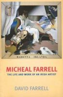 Micheal Farrell: The Life and Work of an Irish Artist 1904148891 Book Cover