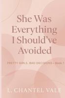 Pretty Girls, Bad Decisions: She Was Everything I Should’ve Avoided B0G3PWZ348 Book Cover