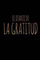 El Diario de la Gratitud (Spanish Gratitude Journal Agradecido Para Y La Felicidad Agradecimiento Diary Para Adulto y Adolescente) 173101158X Book Cover