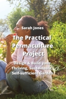 The Practical Permaculture Project: Design & Build your Thriving, Sustainable, Self-sufficiient Jarden 9555435820 Book Cover