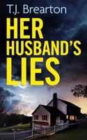 HER HUSBAND'S LIES an unputdownable psychological thriller with a breathtaking twist 1804056723 Book Cover