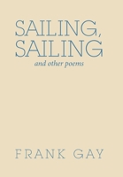 Sailing, Sailing: And Other Poems 1664188797 Book Cover
