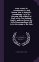 Early history of Leavenworth city and county; also an appendix containing a list of the lawyers, with a sketch of each, of the first judicial ... from 1855 to the admission of the state 1332343325 Book Cover