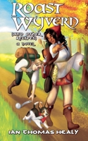 Roast Wyvern (and Other Recipes) (Dispatches from the Unnamed World) B0HDGLYDP3 Book Cover