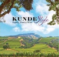 Kunde Style: Family, Food and Wine [Cookbook: Sonoma Valley, CA] 0692043551 Book Cover