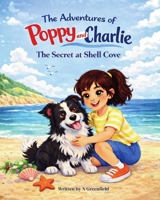 The Adventures of Poppy and Charlie: The Secret at Shell Cove B0GTCNWC6R Book Cover