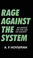 Rage Against The System: An Expos� On The Lies of Society 0578963140 Book Cover