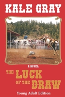 The Luck of the Draw: Young Adult Edition 0997754397 Book Cover