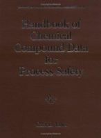Handbook of Chemical Compound Data for Process Safety 0884153819 Book Cover