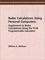 Radar Calculations Using Personal Computers: Supplement to Radar Calculations Using the Ti-59 Programmable Calculator (Radar Library) 0890061416 Book Cover