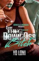 Every Thug Needs a Down Ass Bitch 1505604346 Book Cover