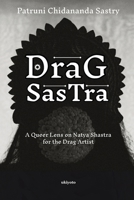 Drag Sastra A Queer Lens on Natya Shastra for the Drag Artist 9377529255 Book Cover
