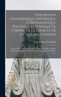 Description G�ographique, Historique, Chronologique, Politique, Et Physique de l'Empire de la Chine Et de la Tartarie Chinoise: Enrichie Des Cartes G�n�rales Et Particulieres de Ces Pays, de la Carte  1361782234 Book Cover