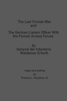 The Last Finnish War (Classified Studies in Twentieth-Century Diplomatic and Military History) 0615969593 Book Cover