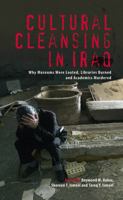 Cultural Cleansing in Iraq: Why Museums Were Looted, Libraries Burned and Academics Murdered 0745328121 Book Cover