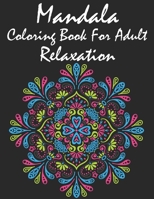 Mandala coloring book for adult relaxation: mandalas, coloring book for adults, mandella coloring books, mandalas coloring book for adults, mind ... books stress relieve, anti stress, mandala B08NF1PVD4 Book Cover