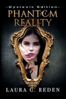 Phantom Reality: Dyslexic Edition 1954587163 Book Cover