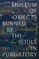 Museum of Objects Burned by the Souls in Purgatory 1948579251 Book Cover