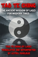Tao Te Ching The Ancient Wisdom of Laozi for Modern Times: A Complete Guide to Taoist Philosophy, Balance, and Inner Peace B0FN7W76KS Book Cover