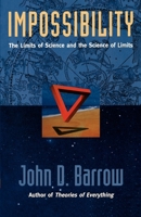 Impossibility: The Limits of Science and the Science of Limits 0198518900 Book Cover