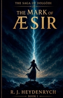 The Mark Of Æsir (The Saga of þOlgóði) 1048311597 Book Cover