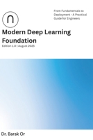 Modern Deep Learning Foundation: From Fundamentals to Deployment - A Practical Guide for Engineers (2025) (Deep Learning for Developers) B0FKYZYDXW Book Cover