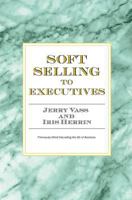 Soft Selling to Executives 0962961078 Book Cover